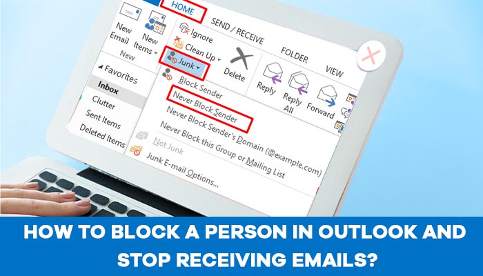 How-to-Block-a-Person-in-Outlook-and-Stop-Receiving-Emails